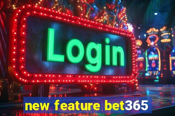 new feature bet365